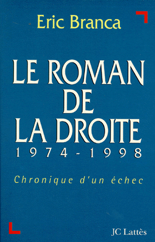 LE ROMAN DE LA DROITE 1974-1998.