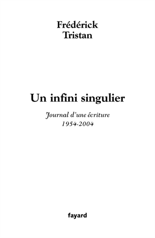 Un infini singulier - Journal d'une écriture (1954-2004)